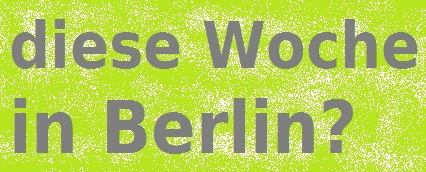 Treffen in Berlin – diese Woche ?